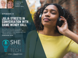She Talks Tech - Julia Streets in conversation with Dame Wendy Hall