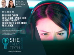 Will this be building cyber resilience: Cyber risk is here to stay, businesses must build resilience? She Talks Tech podcast