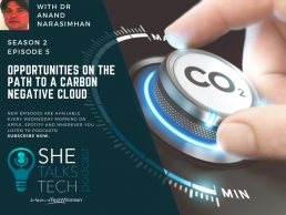 She Talks Tech podcast - Opportunities on the path to a carbon negative cloud' with Dr Anand Narasimhan, Microsoft