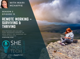 She Talks Tech podcast on 'Remote Working – Surviving & Thriving' with Mairi McHaffie