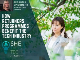 She Talks Tech - How Returners Programmes benefit the Tech Industry' with Beckie Taylor, Tech Returners, 800x600