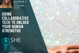She Talks Tech podcast on 'Using collaborative tech to unlock your human strengths' with Dominique Ashby, 800x600