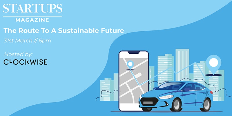 The Route To A Sustainable Future, Startups Magazine
