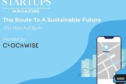 The Route To A Sustainable Future, Startups Magazine