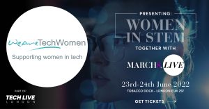 March8 LIVE - Women in STEM, WeAreTechWomen media partner