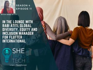 She Talks Tech podcast - In the Lounge with Rabi Atiti, Global Diversity, Equity & Inclusion Manager, Flutter International, 800x600