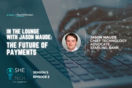 She Talks Tech podcast on 'The Future of Payments' with Jason Maude, Starling Bank, 800x600