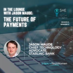 She Talks Tech podcast on 'The Future of Payments' with Jason Maude, Starling Bank, square