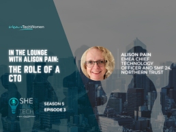 She Talks Tech podcast - In the Lounge with Alison Pain, EMEA Chief Technology Officer and SMF 24, Northern Trust, 800x600