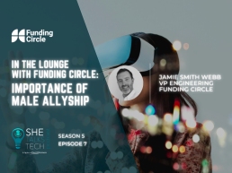 She Talks Tech podcast - In the Lounge with Funding Circle- The Importance of Male Allyship, 800x600