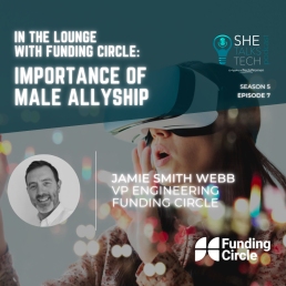 She Talks Tech podcast - In the Lounge with Funding Circle- The Importance of Male Allyship, square