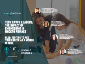 She Talks Tech 'Tech Savvy Leaders- The Impact of Engineering in Modern Finance' with Goldman Sachs, 800x600