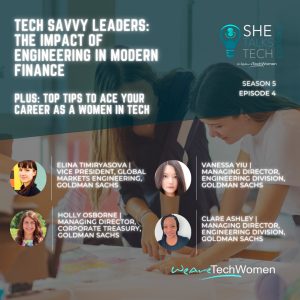 She Talks Tech - 'Tech Savvy Leaders- The Impact of Engineering in Modern Finance' with Goldman Sachs, square