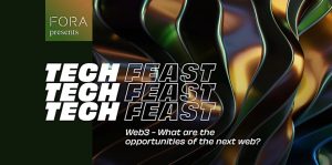 Tech Feast | Web3 - What are the opportunities of the next web?