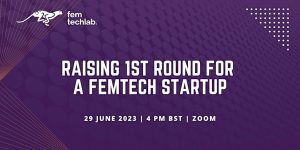 Raising 1st Round for a FemTech startup